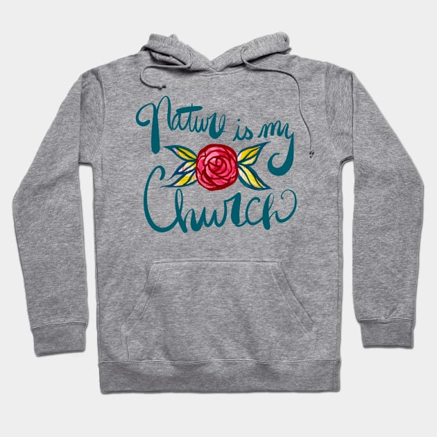 Nature Is My Church Hoodie by bubbsnugg